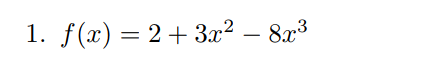 1. f(«) — 2 + 32? — 8а3
