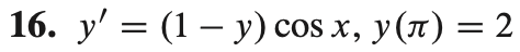 16. y' = (1 - y) cos x, y (л) = 2