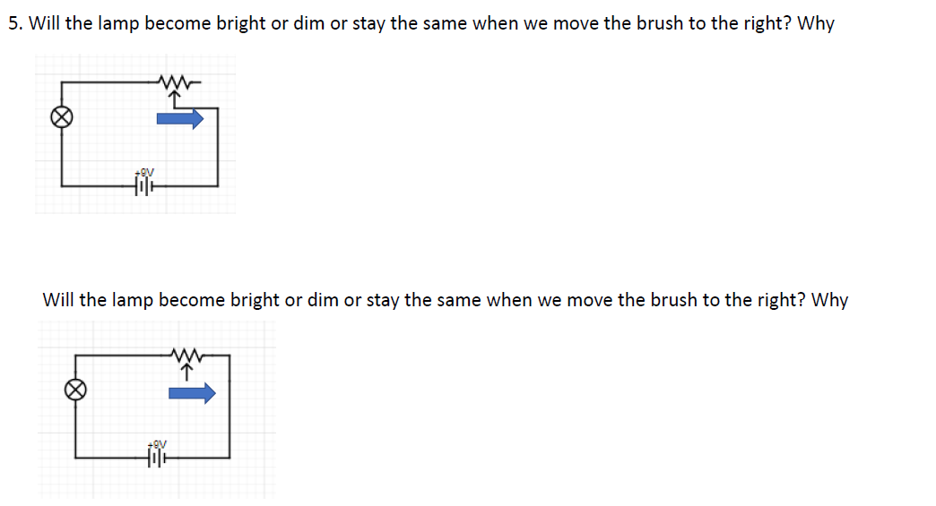 5. Will the lamp become bright or dim or stay the same when we move the brush to the right? Why
Will the lamp become bright or dim or stay the same when we move the brush to the right? Why
