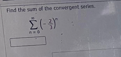 Find the sum of the convergent series.
00
Σ(-3)"
n=0