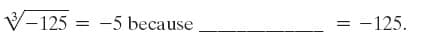 V-125 = -5 because
= -125.
%3D
