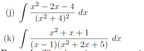 x2 – 2x – 4
dx
(x2 + 4)2
(j)
(k) /
x + x +1
(x – 1)(x² + 2x +5)
dx
