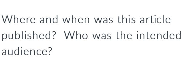 Where and when was this article
published? VWho was the intended
audience?
