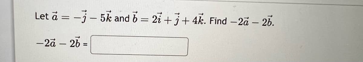 Let a = -j- 5k and b = 27+3+4k. Find - 2a - 26.
-2a - 26 =