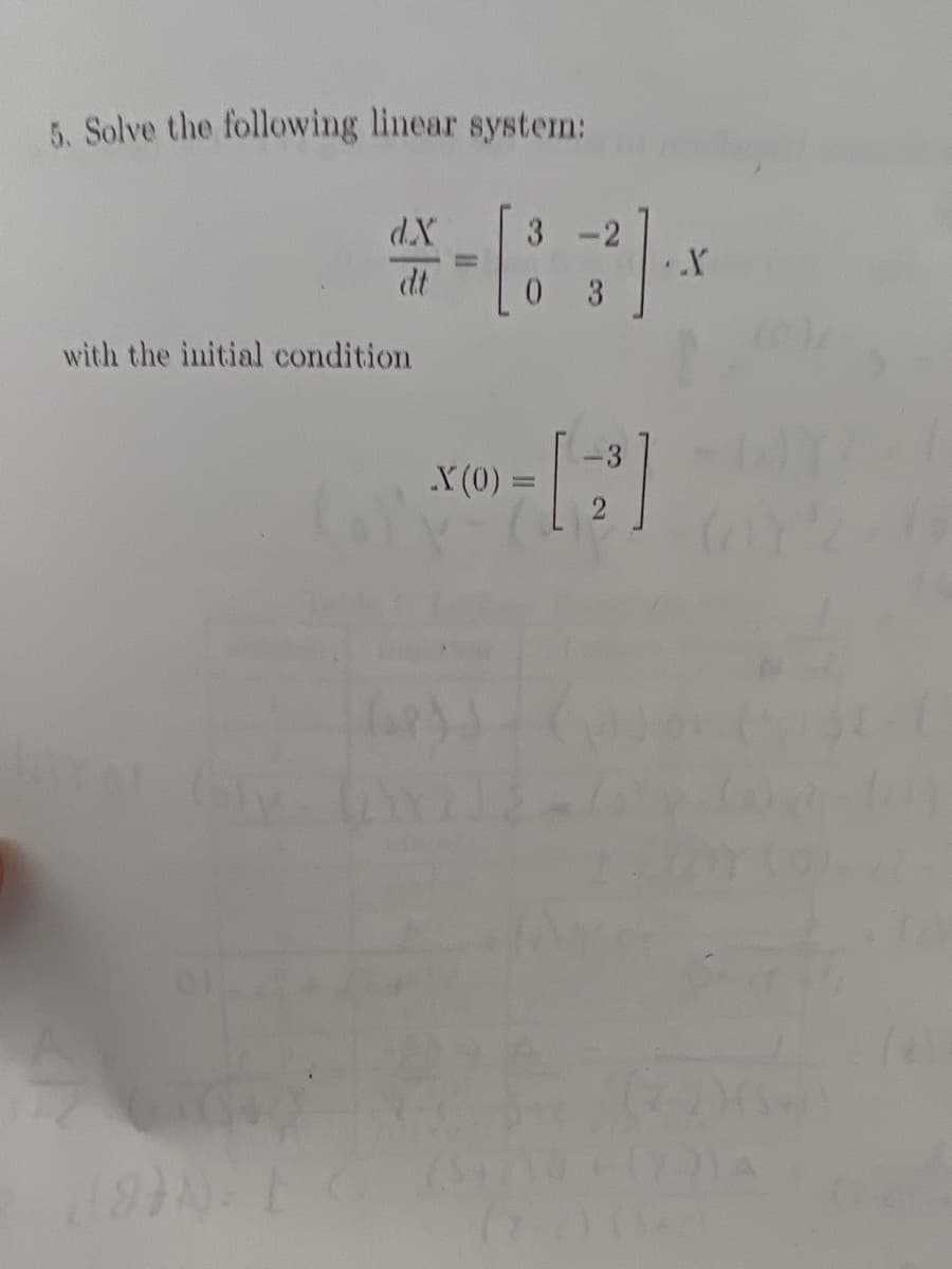 Title: Solving Linear Systems of Differential Equations

### Problem Statement

Solve the following linear system:

\[ \frac{d\mathbf{X}}{dt} = \begin{bmatrix} 3 & -2 \\ 0 & 3 \end{bmatrix} \mathbf{X} \]

with the initial condition

\[ \mathbf{X}(0) = \begin{bmatrix} -3 \\ 2 \end{bmatrix} \]

### Explanation

This problem involves solving a system of differential equations. The matrix equation provided can be written in the form of:

\[ \frac{d\mathbf{X}}{dt} = A\mathbf{X} \]

where

\[ A = \begin{bmatrix} 3 & -2 \\ 0 & 3 \end{bmatrix}, \]
\[ \mathbf{X} = \begin{bmatrix} x_1 \\ x_2 \end{bmatrix}. \]

### Steps to Solve:

1. **Find the Eigenvalues of \(A\):**

   The eigenvalues, \(\lambda\), are found from the characteristic equation:

   \[
   \text{det}(A - \lambda I) = 0
   \]

   For the given matrix:

   \[
   A - \lambda I = \begin{bmatrix} 3 - \lambda & -2 \\ 0 & 3 - \lambda \end{bmatrix}
   \]

   The characteristic polynomial is:

   \[
   (3 - \lambda)^2 = 0
   \]

   Solving this gives:

   \[
   \lambda = 3 \quad \text{(with multiplicity 2)}
   \]

2. **Find the Eigenvectors:**

   For \(\lambda = 3\), solve:

   \[
   (A - 3I)\mathbf{v} = \mathbf{0}
   \]

   This simplifies to:

   \[
   \begin{bmatrix} 0 & -2 \\ 0 & 0 \end{bmatrix} \begin{bmatrix} v_1 \\ v_2 \end{bmatrix} = \begin{bmatrix} 0 \\ 0 \end{bmatrix}
   \]

   From this, \(v_2\) can be any arbitrary value, and \(v_1