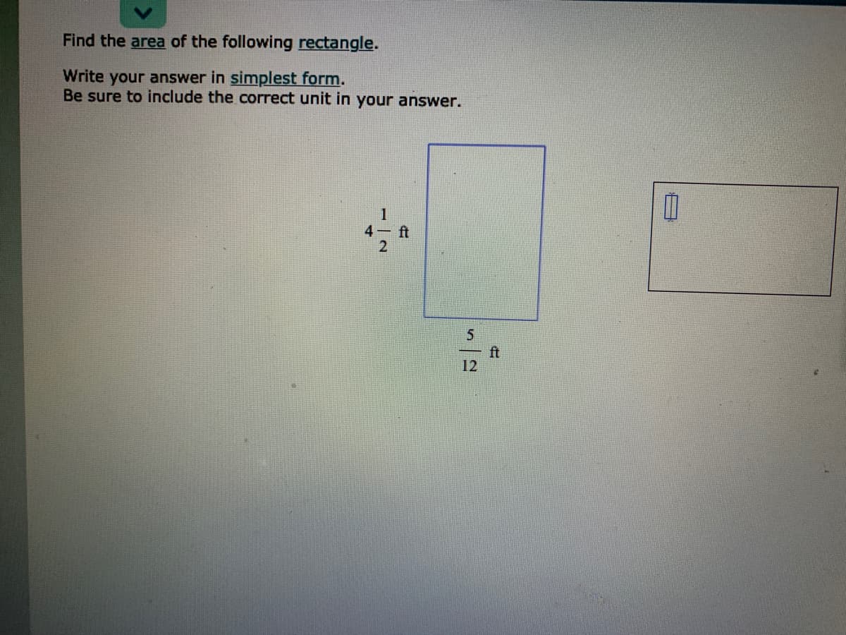 Find the area of the following rectangle.
Write your answer in simplest form.
Be sure to include the correct unit in your answer.
1
4 ft
2.
ft
12
