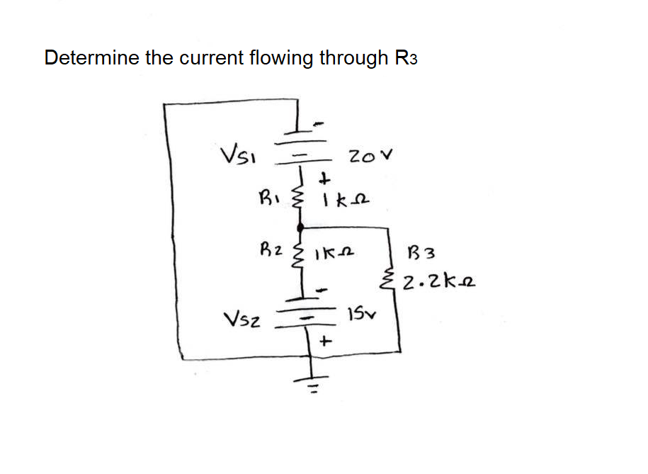 Determine the current flowing through R3
Vsi
2oV
Bを1k2
Rz É IKA
B3
2.2ke
Vsz
1Sv
