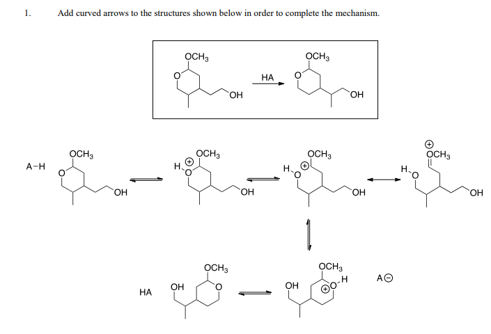 1.
Add curved arrows to the structures shown below in order to complete the mechanism.
OCH3
OCH3
НА
OH
HO.
OCH3
OCH3
OCH3
OCH3
A-H
Н.
O.
HO.
HO.
HO,
HO,
OCH3
OCH3
AO
OH
OH
НА
