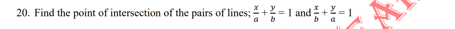 y
). Find the point of intersection of the pairs of lines; +=1 and+2= 1
1 and
b
а
а
