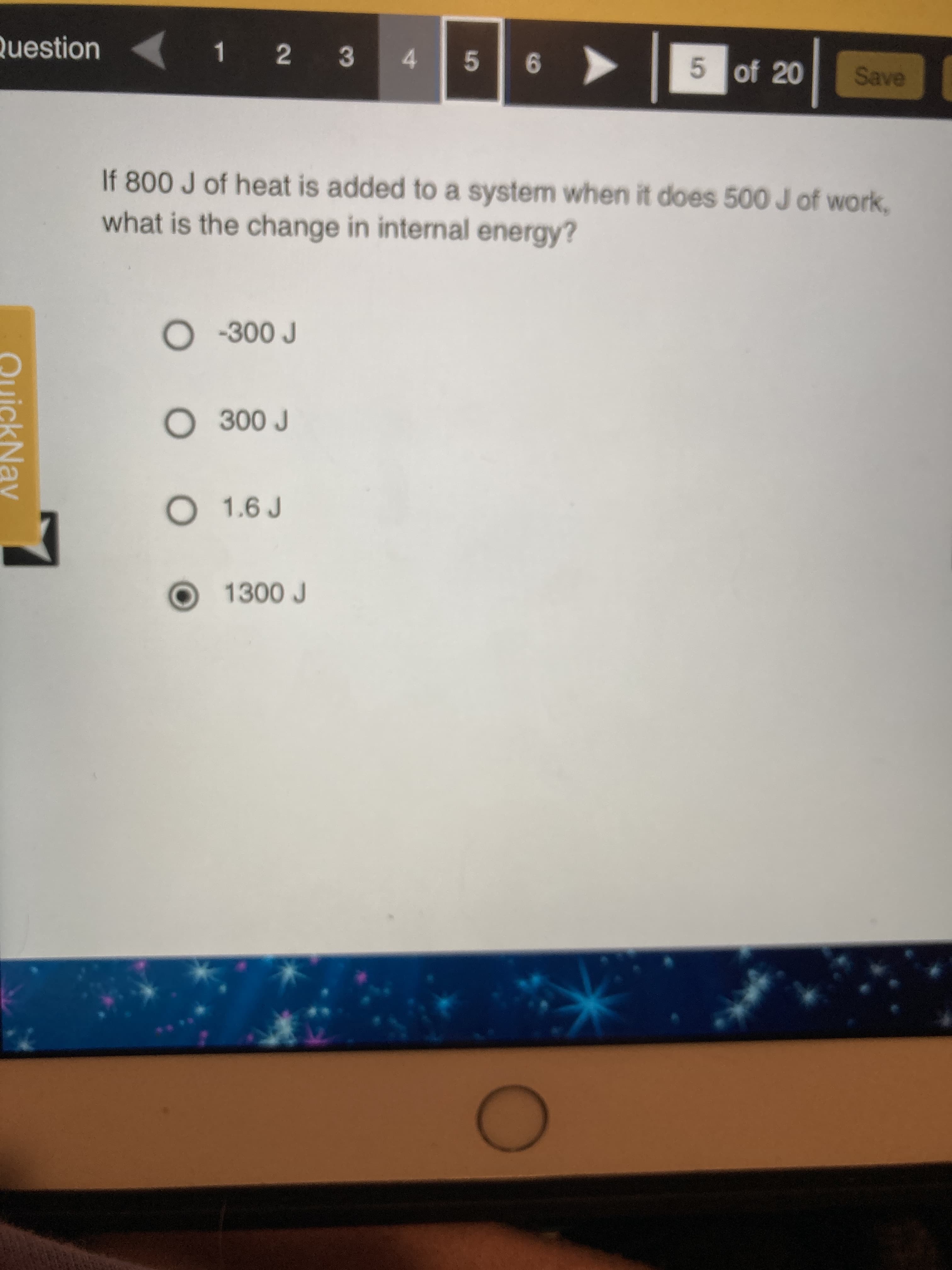 If 800 J of heat is added to a system when it does 500 J of work,
what is the change in internal energy?
-300 J
O 300 J
O 1.6 J
1300 J
