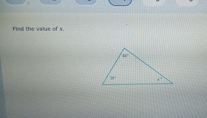 Find the value of x.
59°
84°
to