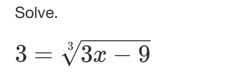 Solve.
3 = √√3x − 9
-