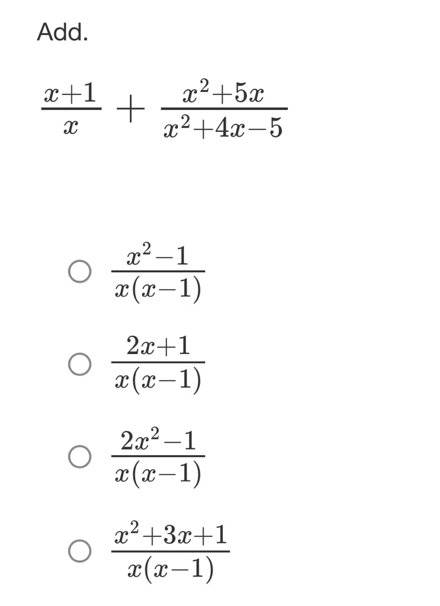 Add.
x+1
X
+
x+5
x²+4x-5
x²-1
x(x-1)
2x+1
x(x-1)
2x²-1
x(x-1)
x²+3x+1
x(x-1)