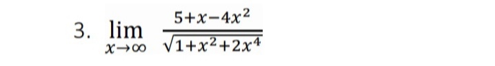 5+x-4x2
3. lim
V1+x²+2x4
X-00
