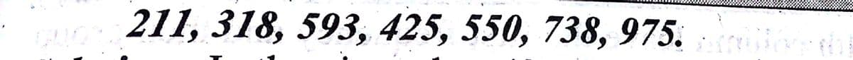 211, 318, 593, 425, 550, 738, 975. d