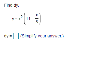 Find dy.
y=x (11-
8
dy =
(Simplify your answer.)
