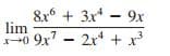 8x + 3x* - 9x
lim
0 9x - 2x + x3
