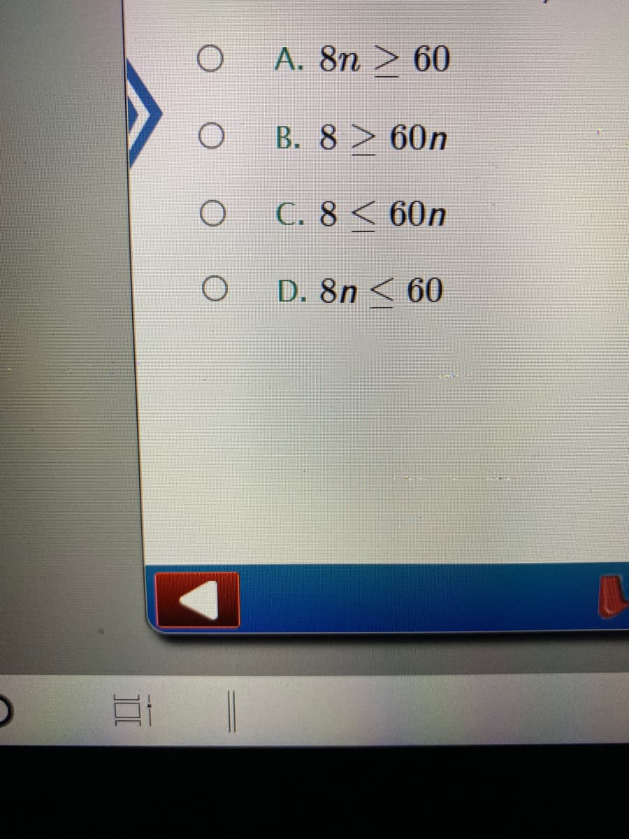 A. 8n > 60
B. 8 60n
C. 8< 60n
D. 8n < 60
II
