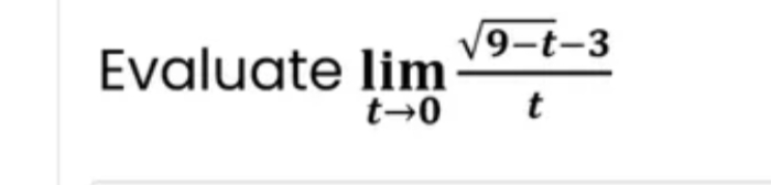 Evaluate lim
t→0
√9-t-3
t