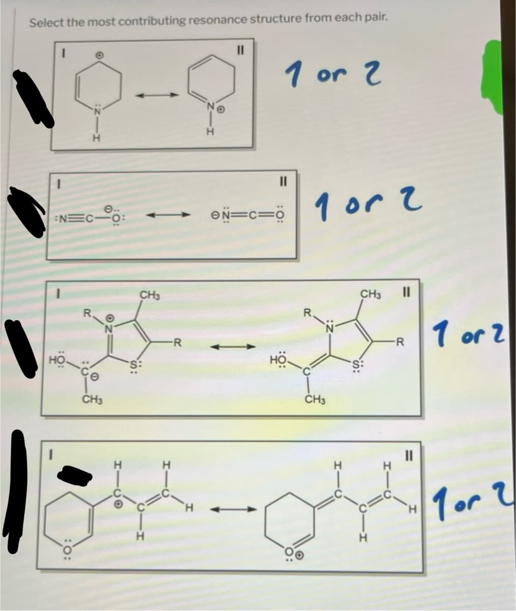 Select the most contributing resonance structure from each pair.
8-91
:NEC 0:
R
CH3
CH3
-R
H
H
1 or 2
||
ON=C=O
но-
1 or 2
R.
CH3
CH3
S:
R
|--²
1 or 2
'Н
1 or 2