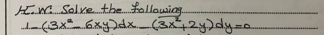 HI W Salve the following...
.... (3x6xy dx (3x² + 2 y.).d.y=.a.