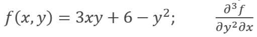 a3f
f(x, y) = 3xy + 6 – y²;
ду?дх
