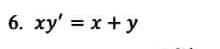 6. xy' = x+ y
