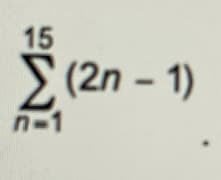 15
Σ(2n-1)
n-1
