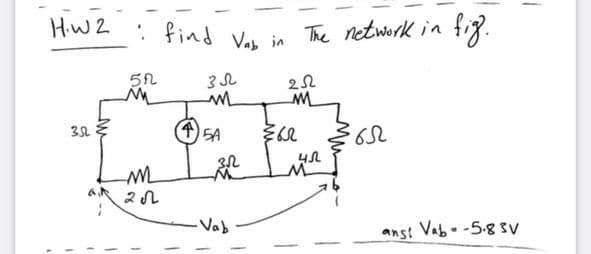 HW2
: find Va in The network in
fog.
M
32
4 SA
-Vab
anst Vab -5-8 3V
