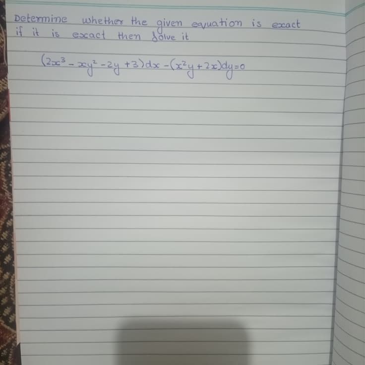 Determine
if it is escact then dölve it
whether the given eayuation is excact
(203.
