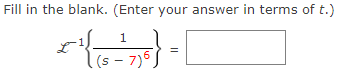 Fill in the blank. (Enter your answer in terms of t.)
r
1
(s-7)6)