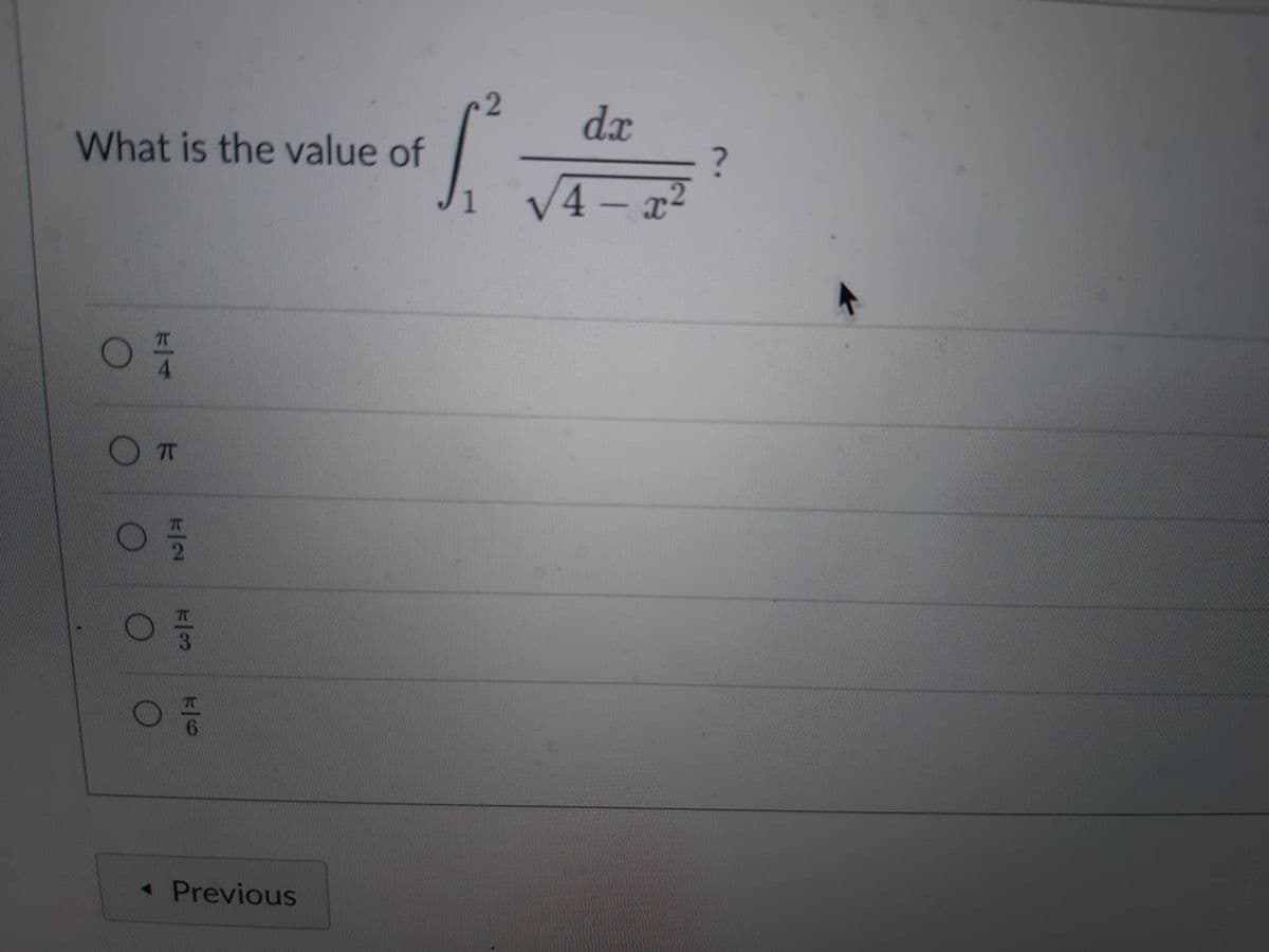 What is the value of
ㅇ ㅈ
K
0
프2
ㅇ
3
프6
A
◄ Previous
2
1
dx
1 V4 - 3x