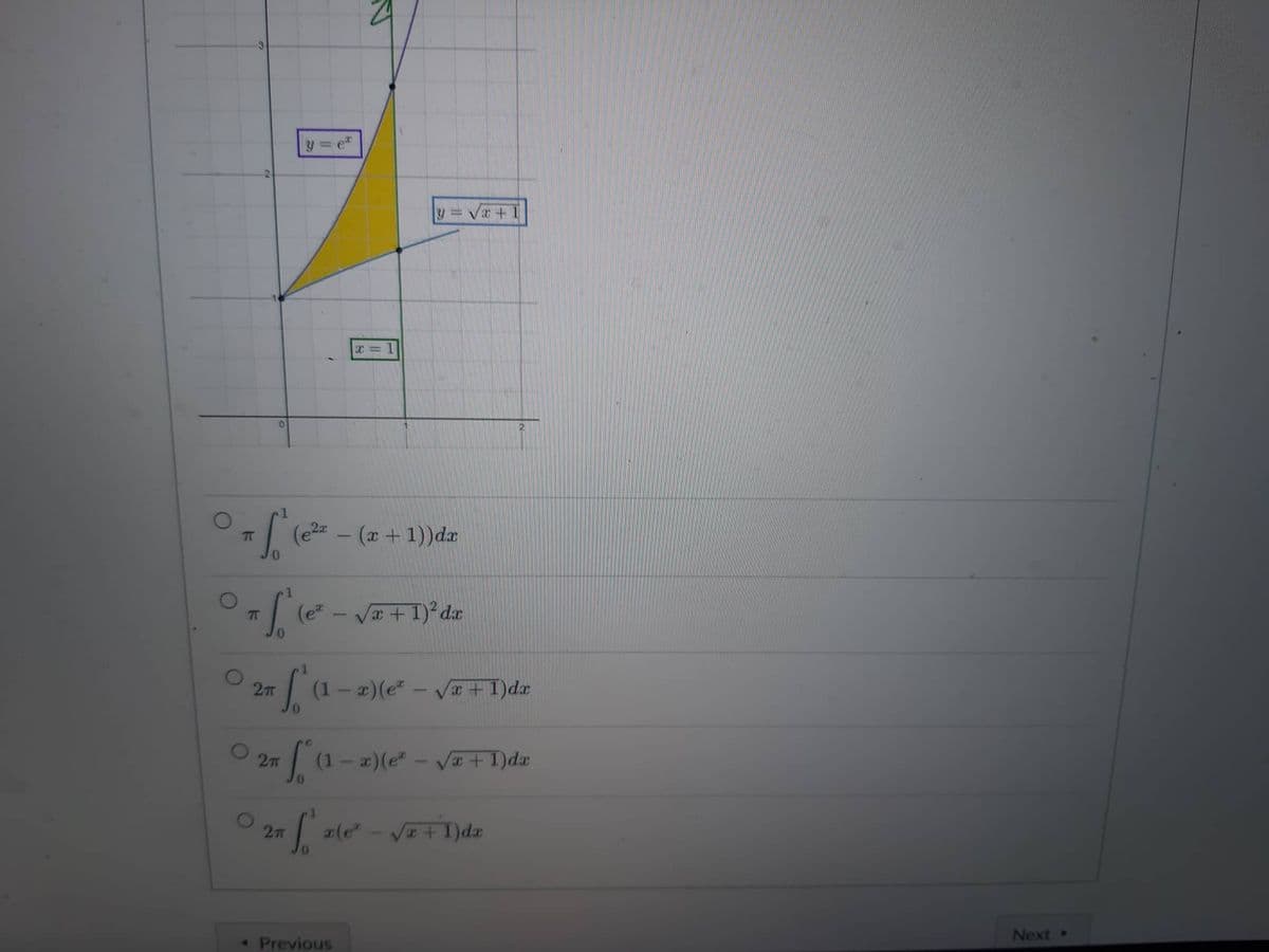 0
π
y
S²
π S₁ (e² = √² + 1)² da
(e²x
x=1
y=√x+1
2п
27 [²
T
2п
S (1-x) (e. /x + 1)dx
< Previous
- (x + 1))dx
2T
[a (1 − x)(eª − √√x + 1)dx
√x + 1)dx
Next