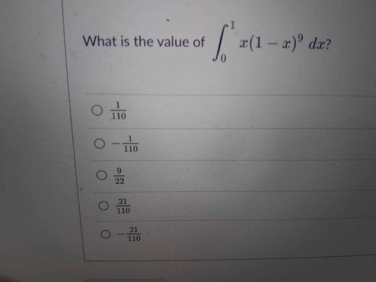 What is the value of
110
1
110
22
21
110
21
110
L'z(1
x(1 − x)⁹ dx?
0