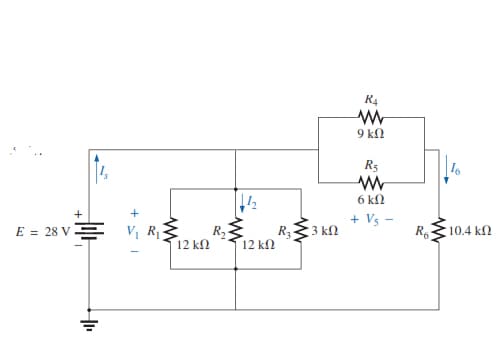 +
E = 28 v Ξ
I
+1₁
V₁ R₁
Μ
12 ΚΩ
Μ
R₂
12
12 ΚΩ
R,33 ΚΩ
Κα
Μ
9 ΚΩ
R5
Μ
6ΚΩ
+ Vs -
Ro
10.4 ΚΩ