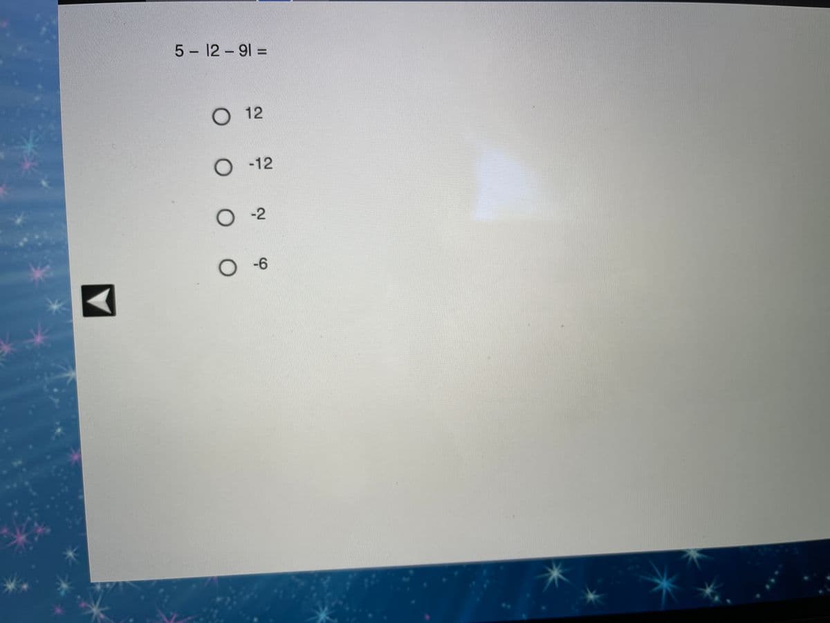 5 12 - 91 =
12
O 12
O-2
-6
