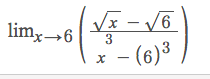 Vx - V6
- (6)3
9,
limx→6
3
