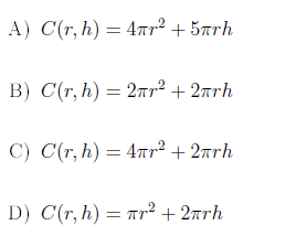 А) C(г, h) — 4т? + 5Trh
В) С (г, h) — 2тт? + 2тrh
С) C (т,h) %3 4т? + 2тrh
D) C(r,h) — т? + 2тrh

