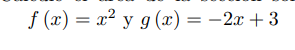 =
f(x)= x² y g(x) = -2x +3