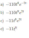 a) –110t°e-7t
b) –110t°e7t
c) –11t°e7t
d) –11t8
