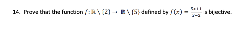 5x+1
14. Prove that the function f: R \ {2} → R \ {5} defined by f(x)
is bijective.
x-2
