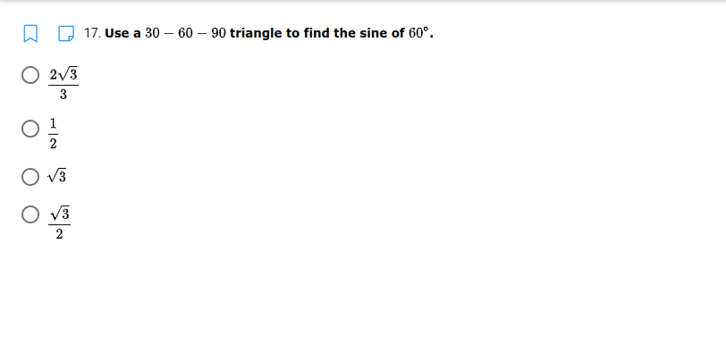 17. Use a 30 – 60 – 90 triangle to find the sine of 60°.
O 2v3
3
1
2
O v3
O v3
2
