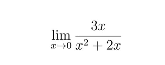 3x
lim
x→0 x² + 2x
