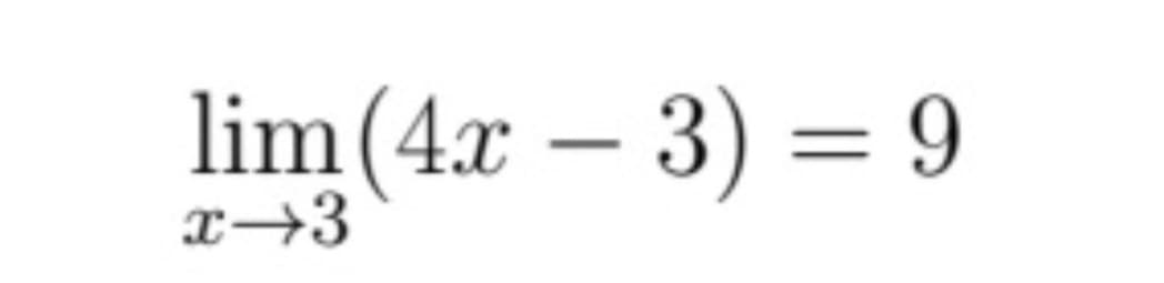 lim (4.x – 3) = 9
x→3
