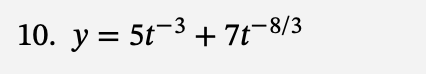 10. y = 5t−³ +7t−8/3