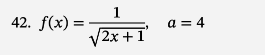 42. f(x) =
1
√2x+1
a = 4