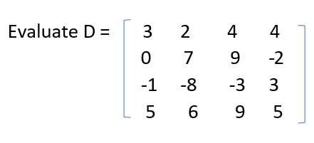 Evaluate D =
ܘ
ܚ ܘ ܝ ܩ
2
7
-8
6
4 4
9
-2
-3 3
ܩ
9 5