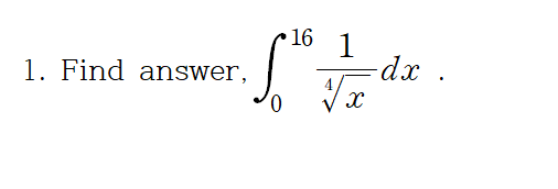 • 16 1
=dx
1. Find answer,
