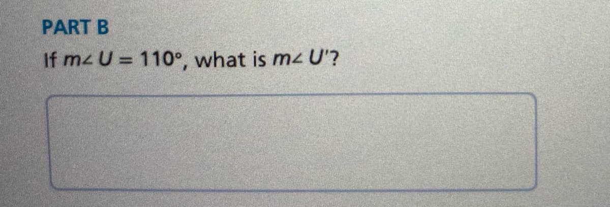 PART B
If mz U = 110°, what is mz U'?
