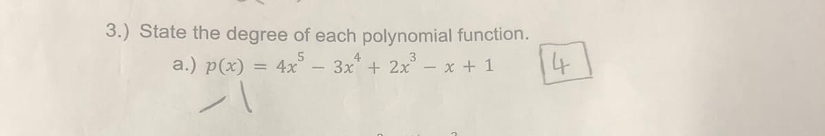 3.) State the degree of each polynomial function.
4
3
a.) p(x)
4x5 - 3x² + 2x²³ -
=
- x + 1
14